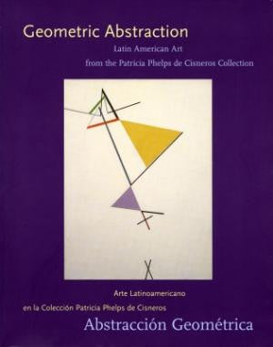 Geometric Abstraction: Latin American Art from the Patricia Phelps de Cisneros Collection