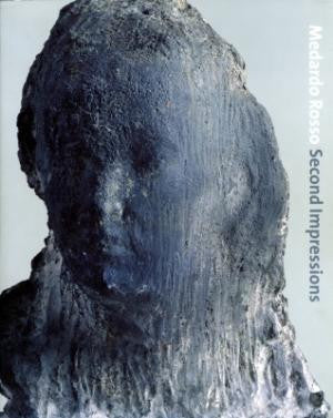 Medardo Rosso: Second Impressions