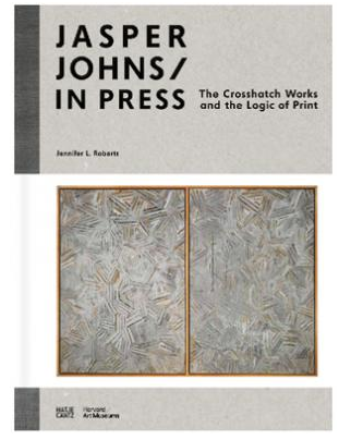 Shop | Harvard Art Museums Jasper Johns / In Press: The Crosshatch Works and the Logic of Print ...