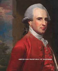 American Paintings at Harvard, Volume One: Paintings, Watercolors, and Pastels by Artists Born before 1826