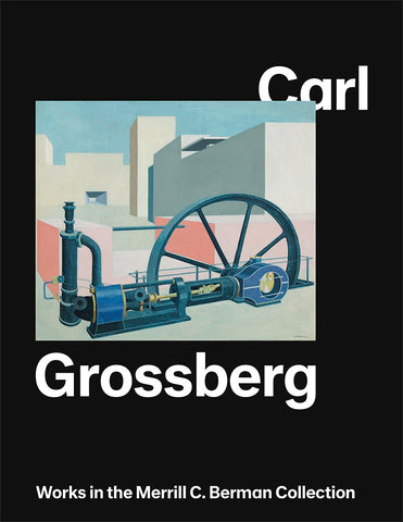 Carl Grossberg: Works in the Merrill C. Berman Collection